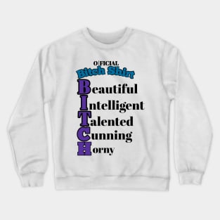 Official bitch shirt beautiful intelligent talented cunning horny Crewneck Sweatshirt